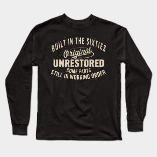 Built In The Sixties 1960s Original Unrestored Birthday Vintage Dad Grandpa fathers day Long Sleeve T-Shirt